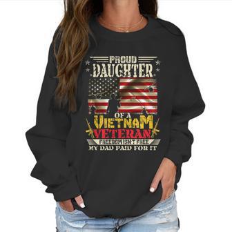 Freedom Isnt Freegiftproud Daughter Of A Vietnam Veteran Dad Meaningful Gift Women Sweatshirt | Favorety AU