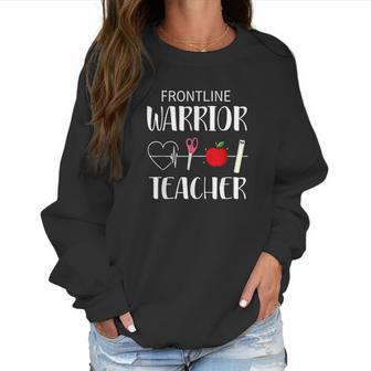 Frontline Warrior Teacher Gift For Teacher Good Women Sweatshirt | Favorety