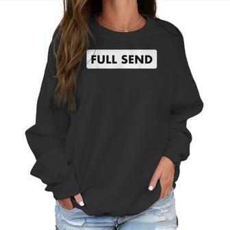 Full Send Funny Sarcastic Quote Women Sweatshirt | Favorety AU