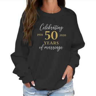 Funny 50 Years Of Marriage 1970 50Th Anniversary Women Sweatshirt | Favorety CA