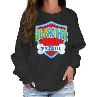 Funny Big Brother Patrol - Dog Mom Dad For Men Women Gift Women Sweatshirt | Favorety DE