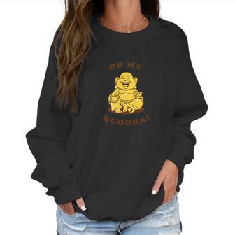 Funny Buddhism God Joke Oh My Buddha Women Sweatshirt | Favorety