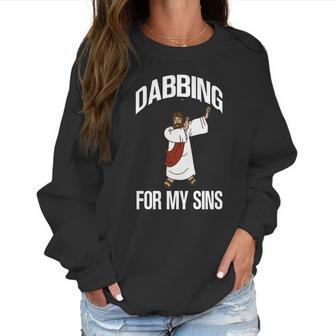 Funny Dabbing Jesus For My Sins Gift Item Women Sweatshirt | Favorety