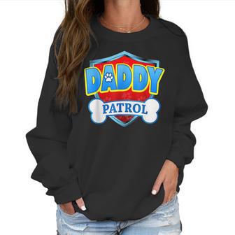 Funny Daddy Patrol - Dog Mom Dad For Men Women Men Women T-Shirt Graphic Print Casual Unisex Tee Women Sweatshirt | Favorety