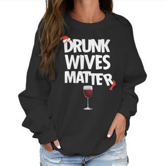 Funny Drunk Wives Matter Christmas Wife Drinking Wine Women Sweatshirt | Favorety UK