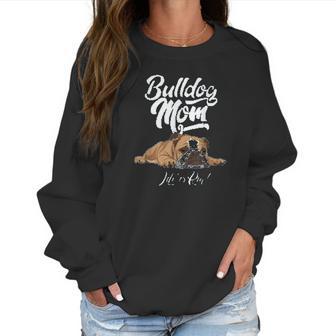 Funny English Bulldog Mom Life Is Ruff Women Sweatshirt | Favorety CA