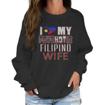 Funny I Love My Psychotic Filipino Wife Heritage Native Imigrant Women Sweatshirt | Favorety DE