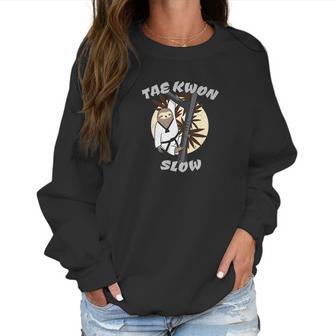 Funny Martial Art Sloth Tae Kwon Slow Women Sweatshirt | Favorety AU