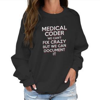 Funny Medical Coder We Cant Fix Crazy Biller Nurse Gift Women Sweatshirt | Favorety