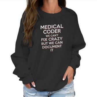 Funny Medical Coder We Cant Fix Crazy Biller Nurse Women Sweatshirt | Favorety DE