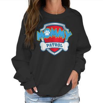 Funny Mommy Patrol - Dog Mom Dad For Men Women Women Sweatshirt | Favorety AU