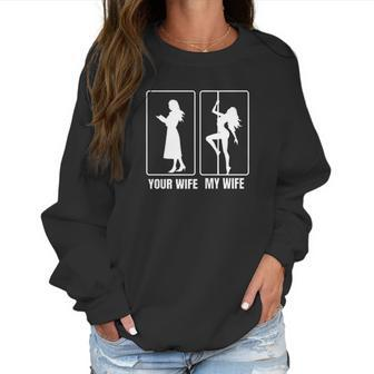 Funny Your Wife My Wife Hot Women Sweatshirt | Favorety