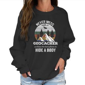 Geocaching Never Mess With Geocacher Men Women Women Sweatshirt | Favorety