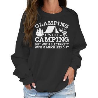 Glamping Like Camping With Electricity Wine Much Less Dirt Women Sweatshirt | Favorety AU