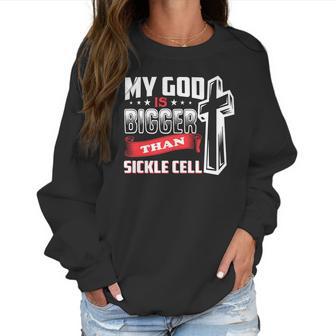 My God Is Bigger Than Sickle Cell Women Sweatshirt | Favorety UK