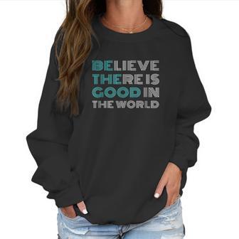 Be The Good Positive Message Gifts Women Men Kids Women Sweatshirt | Favorety DE