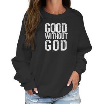 Good Without God Funny Atheism Meme Godless Atheist Women Sweatshirt | Favorety