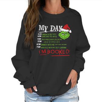 Grinch Christmas My Day List Time Im Booked Sweatshirt Hoodie Women Sweatshirt | Favorety UK