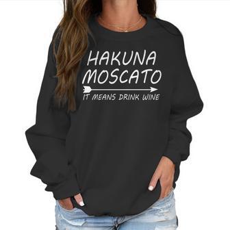 Hakuna Moscato Funny Wine Lovers Women Men Women Sweatshirt | Favorety AU