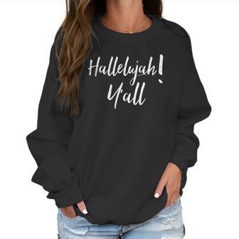 Hallelujah Yall Easter Christian Hosanna Southern Tee Women Sweatshirt | Favorety