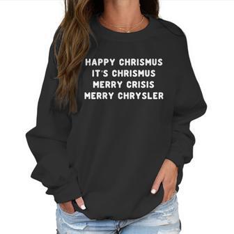 Happy Christmas Its Christmas Merry Crisis Merry Chrysler Christmas Women Sweatshirt | Favorety UK