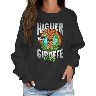 Higher Than Giraffe Pussy Funny Stoner 420 Pot Gift Women Sweatshirt | Favorety AU