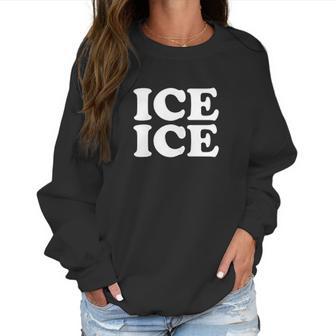 Ice Ice Baby Mom Women Sweatshirt | Favorety