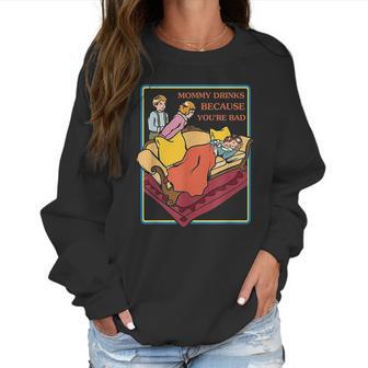 Ironic Clothes Mommy Drinks Because Youre Bad Women Sweatshirt | Favorety