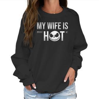 Jack Skellington My Wife Is Hot Funny Vintage Trending Awesome Gift Women Sweatshirt | Favorety