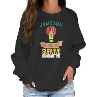 Jameson Whiskey Helping Me Survive Quarantine Women Sweatshirt | Favorety
