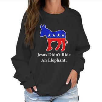 Jesus Didnt Ride An Elephant Vintage Democrat Donkey Women Sweatshirt | Favorety DE