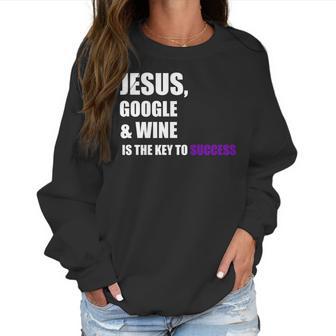 Jesus Google Wine Is The Key To Success Creative Women Sweatshirt | Favorety AU