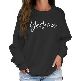 Jesus Joshua Yeshua Women Sweatshirt | Favorety