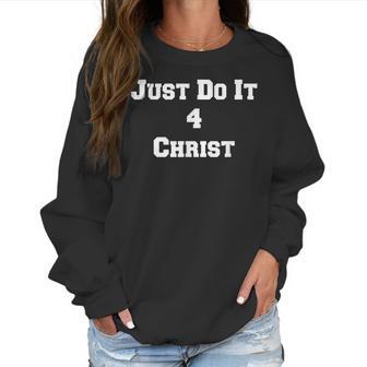 Just Do It 4 Christ Women Sweatshirt | Favorety CA