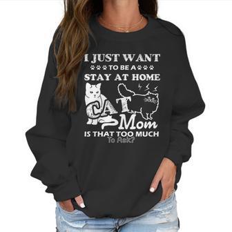 I Just Want To Be A Stay At Home Mom Creative 2022 Gift Women Sweatshirt | Favorety AU