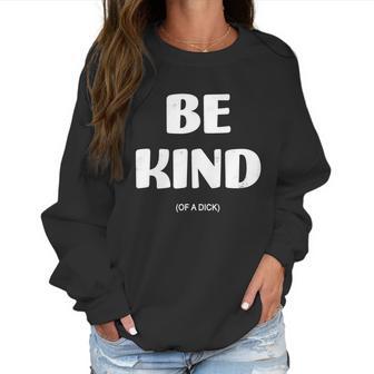 Be Kind Of A Dick Vintage Women Sweatshirt | Favorety AU