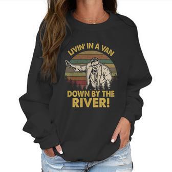 Living In A Van Down By The River Vintage Men Women T-Shirt Graphic Print Casual Unisex Tee Women Sweatshirt | Favorety