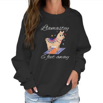 Llamastay 6 Feet Away Funny Llama Yoga Social Distancing Women Sweatshirt | Favorety CA