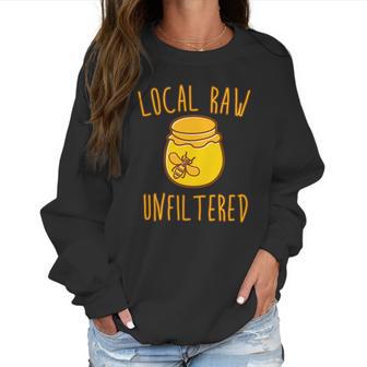 Local Raw Unfiltered Beekeeping Honey Bee Hive Women Sweatshirt | Favorety