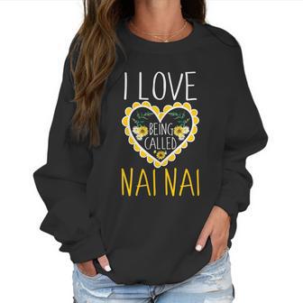 I Love Being Called Nai Nai Sunflower Heart Christmas Gift Women Sweatshirt | Favorety