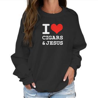 I Love Cigars Jesus Cool Christian Smoker Humor Women Sweatshirt | Favorety DE