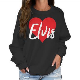 I Love Elvis First Name I Heart Named Men Women T-Shirt Graphic Print Casual Unisex Tee Women Sweatshirt | Favorety