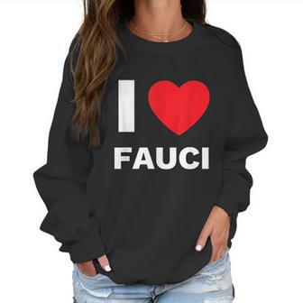 I Love Fauci Dr Anthony Fauci Tony Fauci Christmas Gift Women Sweatshirt | Favorety DE