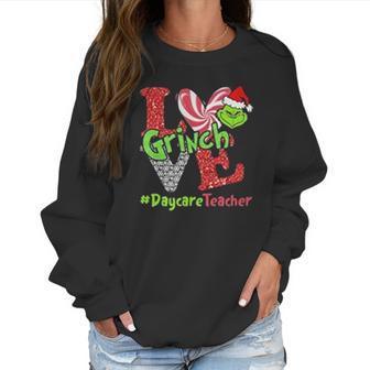 Love Grinch Daycare Teacher Women Sweatshirt | Favorety CA