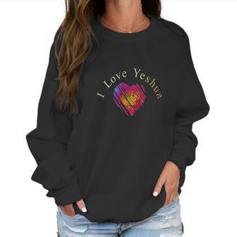 I Love Yeshua Christian Jesus Faith Love Women Sweatshirt | Favorety DE