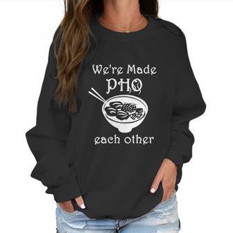 Made Pho Each Other Partner Pho Bowl Pun Vietnam Women Sweatshirt | Favorety CA