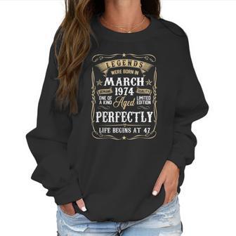 March 1974 47Th Birthday Gift 47 Years Old Men Women Women Sweatshirt | Favorety CA