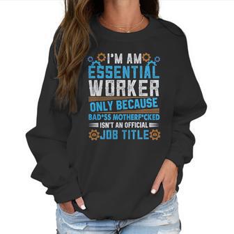 Mechanical Engineering Essential Worker Only Because Badss Mother Women Sweatshirt | Favorety CA