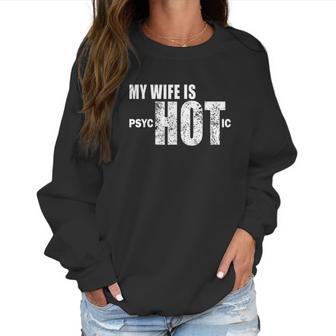 Mens Funny Gift For Husband Wife Is Psychotic Funny Wife Women Sweatshirt | Favorety