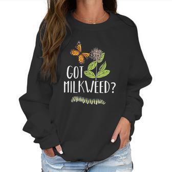 Got Milkweed Monarch Butterfly Caterpillar Lover Gift Women Sweatshirt | Favorety DE